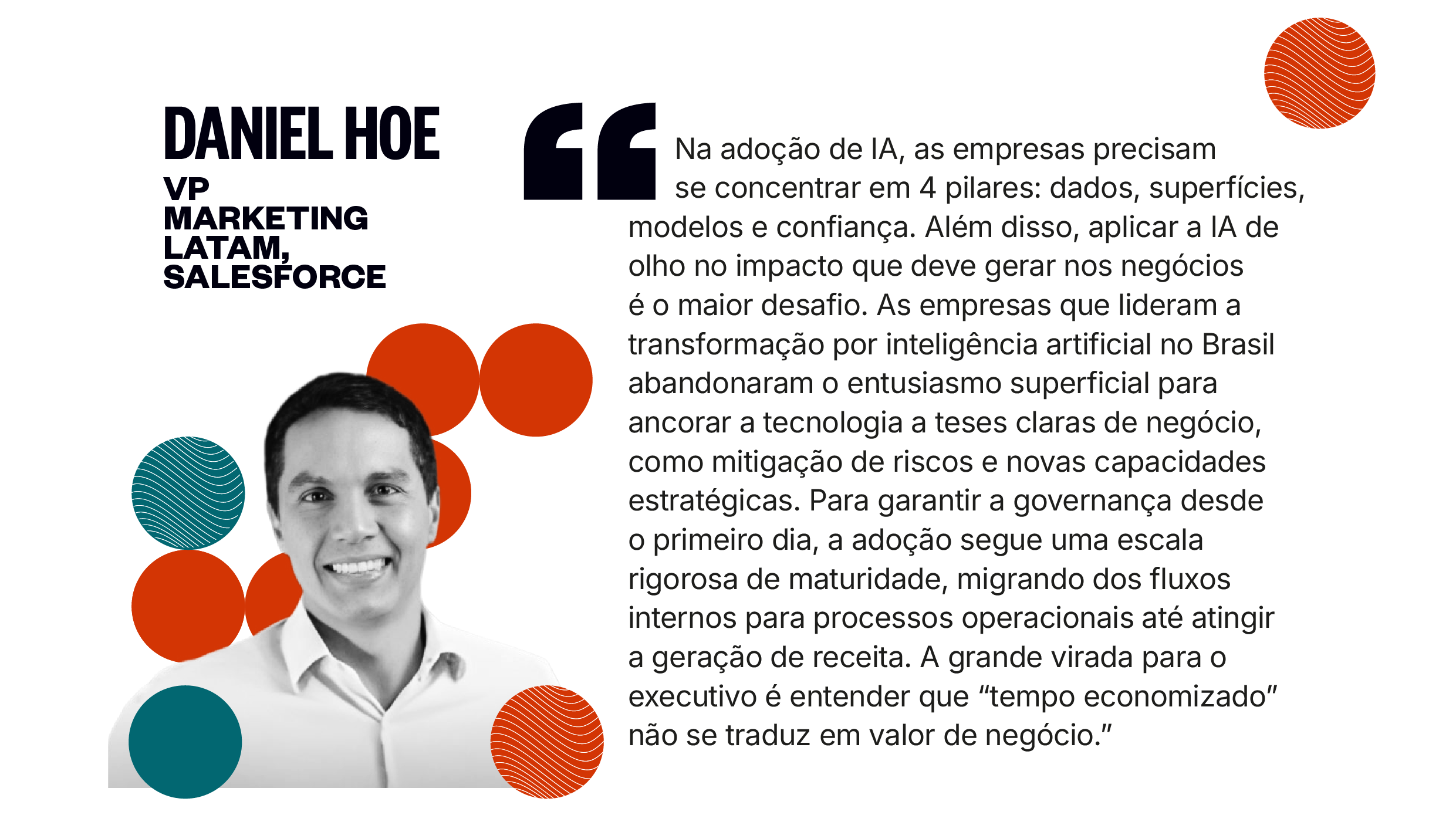 Citação de Daniel Hoe: Na adoção de IA, as empresas precisam se concentrar em quatro pilares: dados, superfícies, modelos e confiança. Além disso, aplicar a IA de olho no impacto que deve gerar nos negócios é o maior desafio.