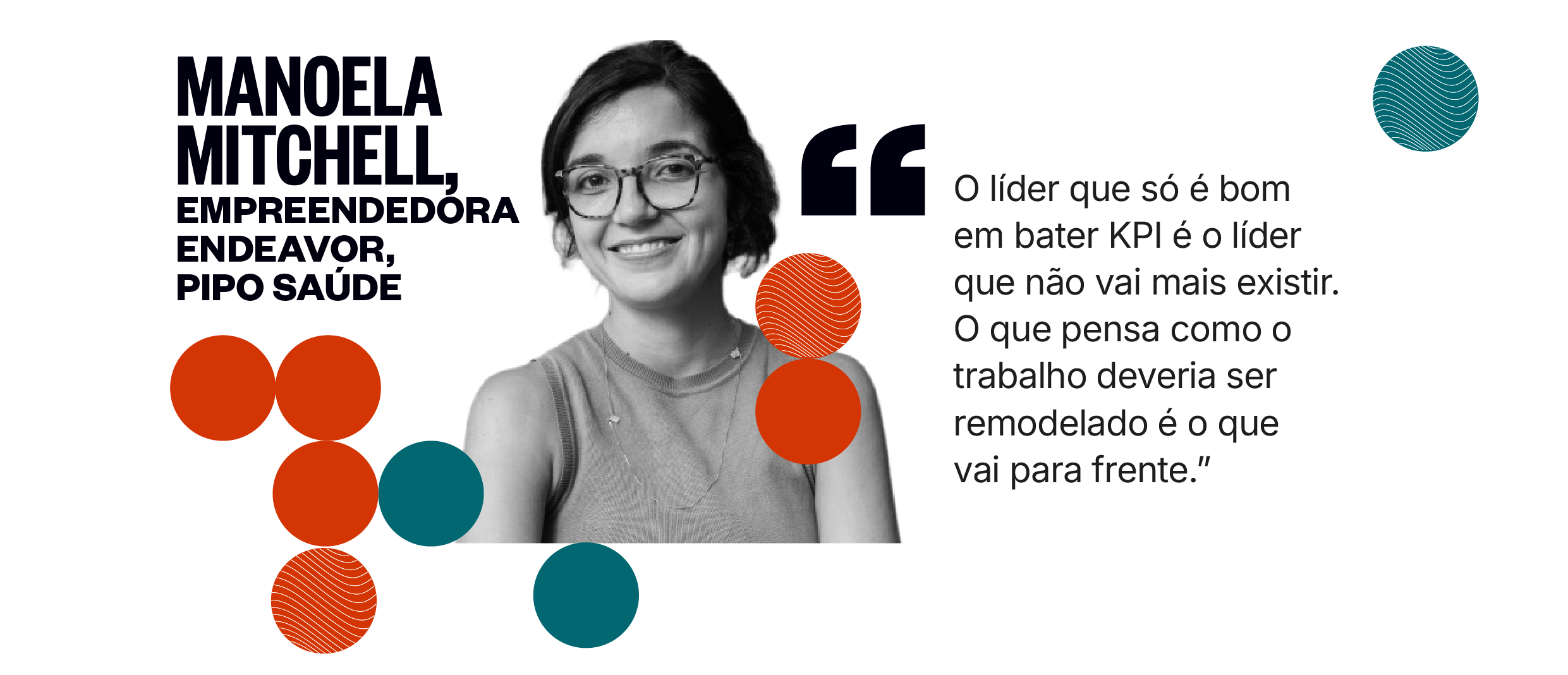 Citação de Manoela Mitchell: O líder que só é bom em bater KPI é o líder que não vai mais existir. O que pensa como o trabalho deveria ser remodelado é o que vai para frente.