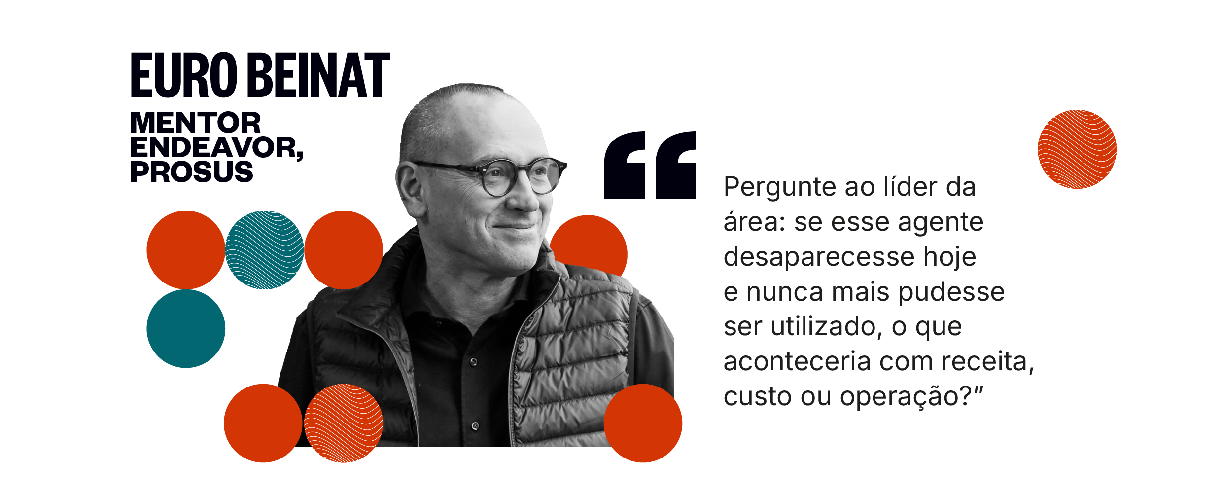 Citação de Euro Beinat: Pergunte ao líder da área: se esse agente desaparecesse hoje e nunca mais pudesse ser utilizado, o que aconteceria com receita, custo ou operação?